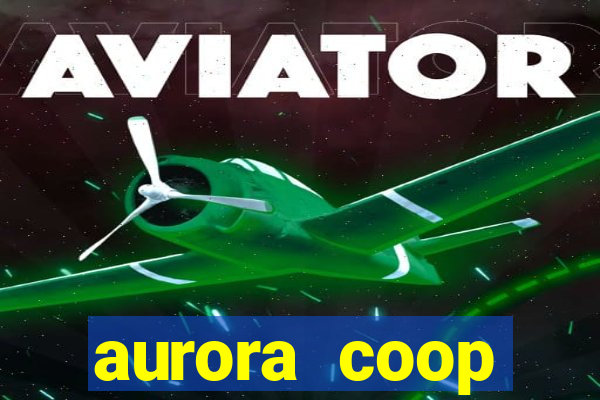 aurora coop trabalhe conosco